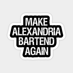 Make Alexandria Bartend Again Magnet