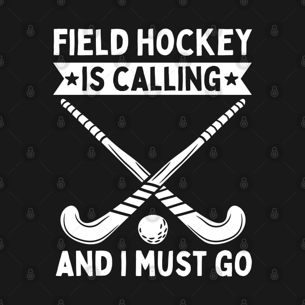 Field Hockey Is Calling And I Must Go by footballomatic