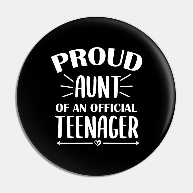 Proud Aunt Of An Official Teenager - 13th Birthday Pin by zerouss