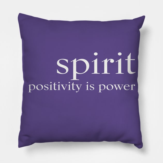 SPIRIT positivity is power - White Pillow by JTEESinc