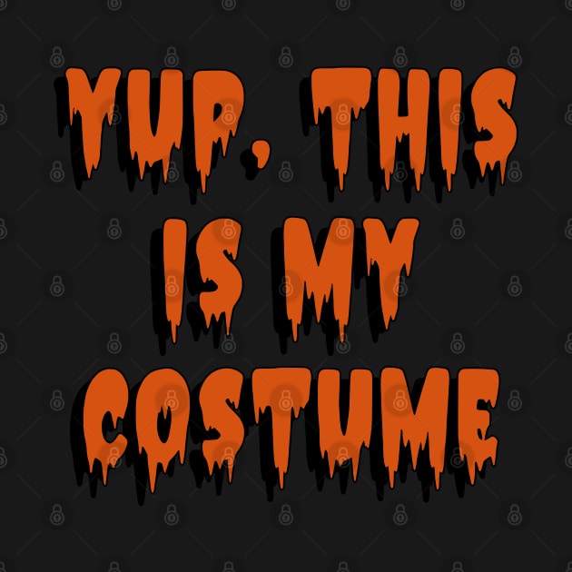 Yup, This is my Costume Halloween Costume by SunGraphicsLab