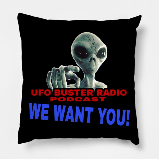 UFO Buster Radio - We Want You Pillow by UFOBusterRadio42