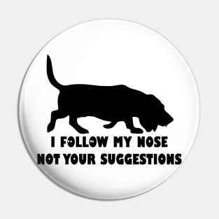 BASSET HOUND IFOLLOW MY NOSE NOT YOUR SUGGESTIONS Pin