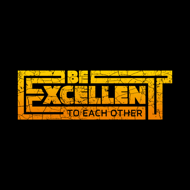 Typography - Be Excellent to Each Other - Keanu by RetroReview