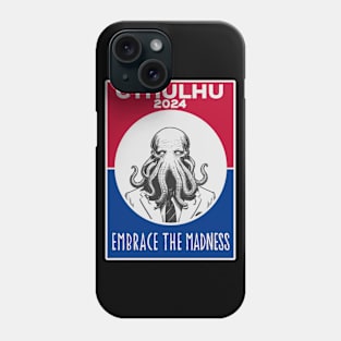 Cthulhu For President USA 2024 Election Red Blue - Embrace The Madness Phone Case