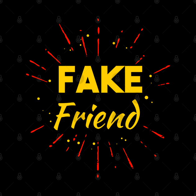 Fake friends by FIFTY CLOTH