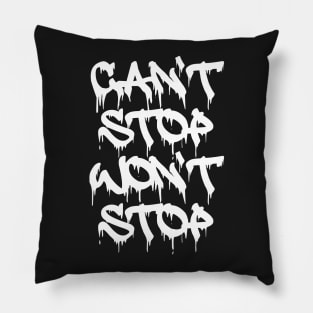 Can't Stop Won't Stop 1B Pillow