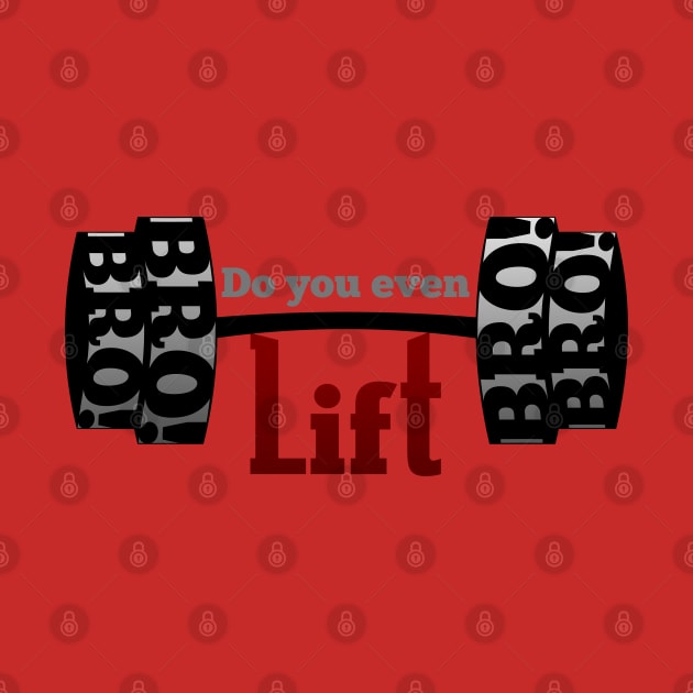 Do you even lift Bro? by mailboxdisco