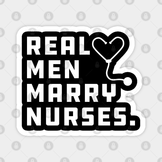 Nurse Husband - Real Men Marry Nurses. Magnet by KC Happy Shop