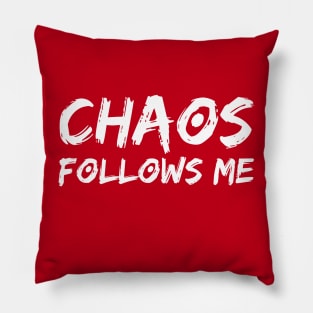 Chaos Follows Me Pillow