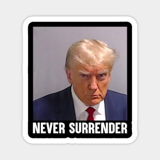 Donald Trump Mug Shot August 24 Never Surrender Magnet