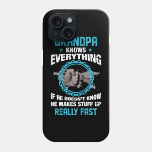 Grandpa Knows Everything If He Doesn't Know He Makes Stuff Up Really Fast Funny Phone Case