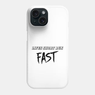 Lifes Short Run Fast Phone Case