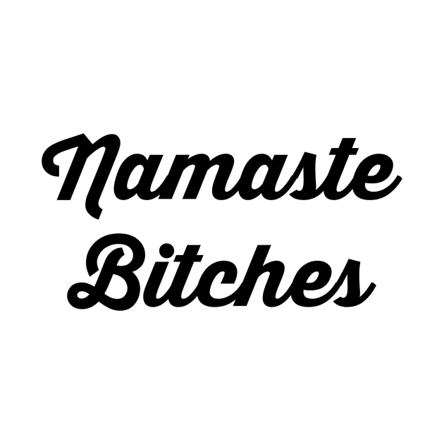 Namaste Bitches by Jitesh Kundra