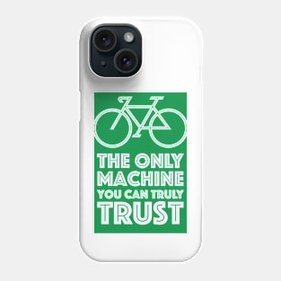 The Only Machine You Can Truly Trust Phone Case