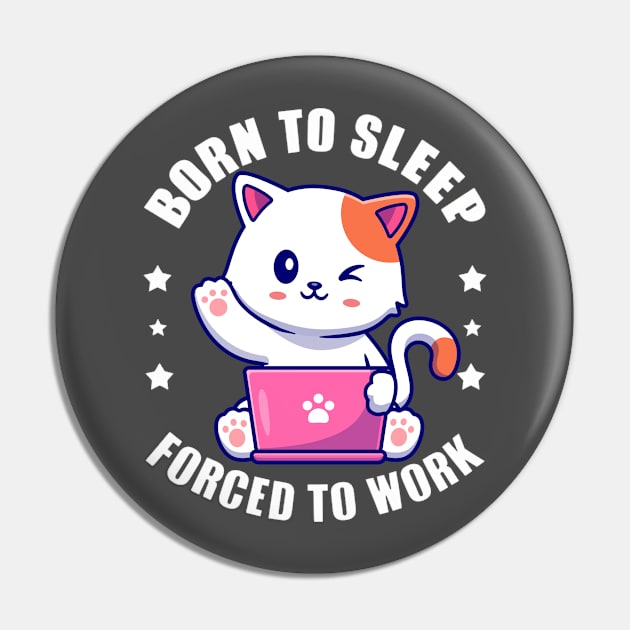 Born To Sleep, Forced To Work, Coworker Gift Ideas, Cat Pin by twitaadesign