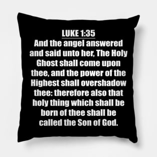 Luke 1:35 King James Version (KJV) Pillow