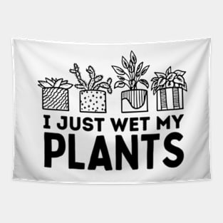 I Just Wet My Plants White - Gardening Funny Pun For Gardeners Tapestry