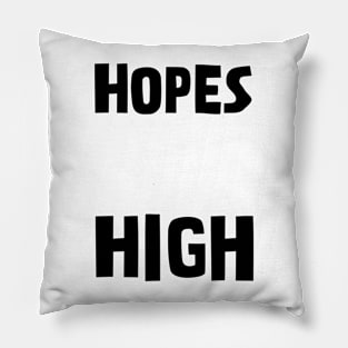 My Hopes Are High Pillow