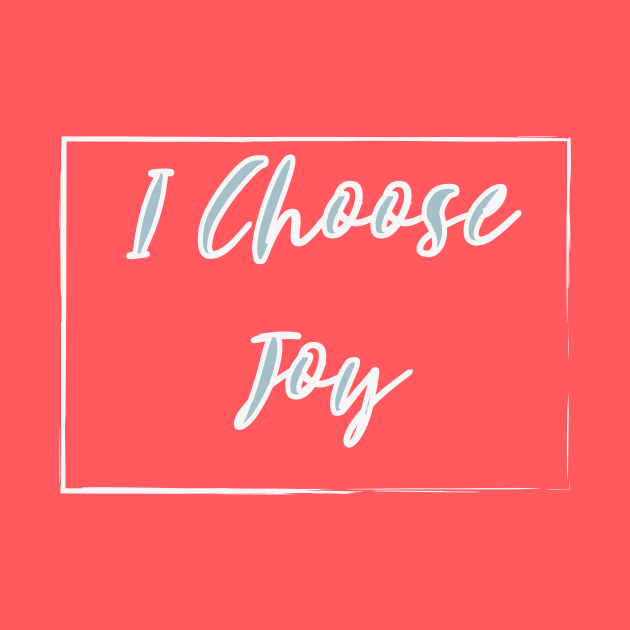 I Choose Joy by NAKLANT