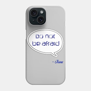 Bible quote "Do not be afraid" Jesus in blue Christian design Phone Case