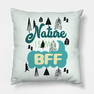 Nature is my BFF - hiking camping wanderlust fun outdoors Pillow