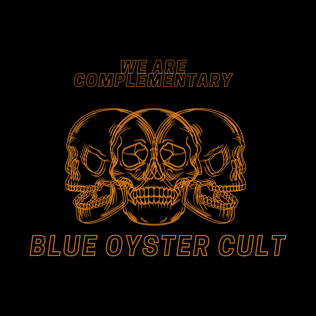 we are complementary BLUE OYSTER CULT by Boiys