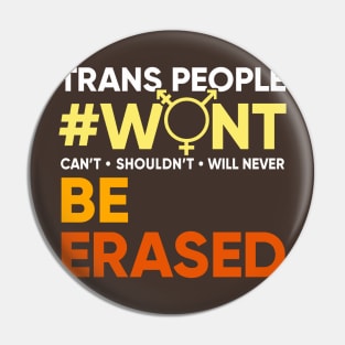 Trans People Wont Be Erased #wontbeerased Pin