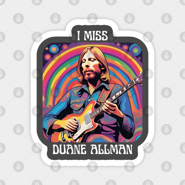 I Miss Duane Allman Magnet by TeesForThee