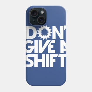 i don't give a shift Phone Case