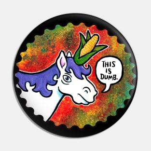 This Is Dumb Unicorn Pin