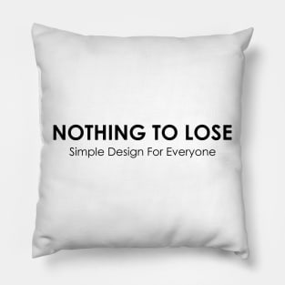 Nothing To Lose - 02 Pillow