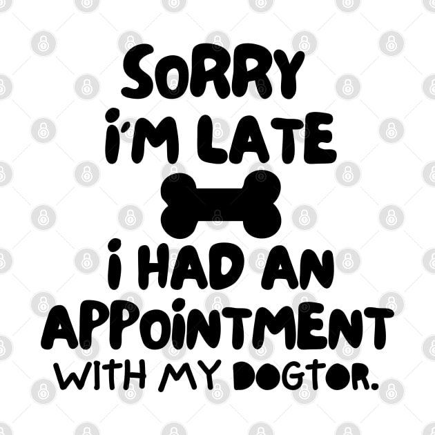 Sorry I'm late, i had an appointment with my dogtor. by mksjr