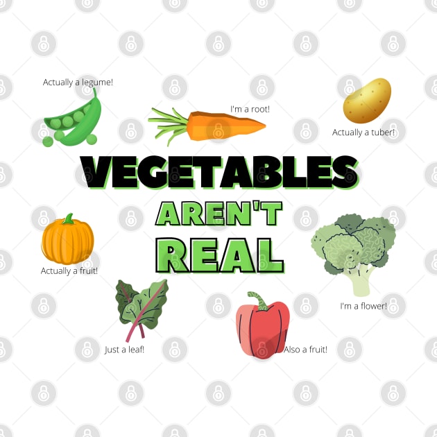 Vegetables Aren't Real by WildScience