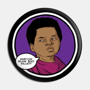 What'chu Talkin' 'Bout Willis? Pin