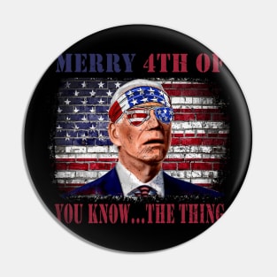 Funny Biden Confused Merry Happy 4th of You Know...The Thing Pin