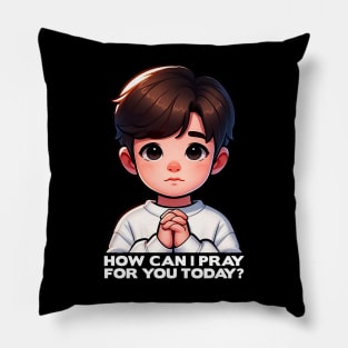 How Can I Pray For You Today Little Child Pillow