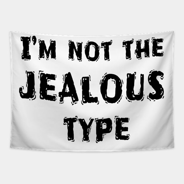 I’m Not The Jealous Type, Funny White Lie Party Idea Tapestry by Happysphinx