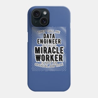 They call me Data Engineer because Miracle Worker is not an official job title | Colleague | Boss | Subordiante | Office Phone Case