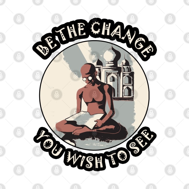 ☸️ Be the Change You Wish to See, Gandhi, Motivational Zen by Pixoplanet