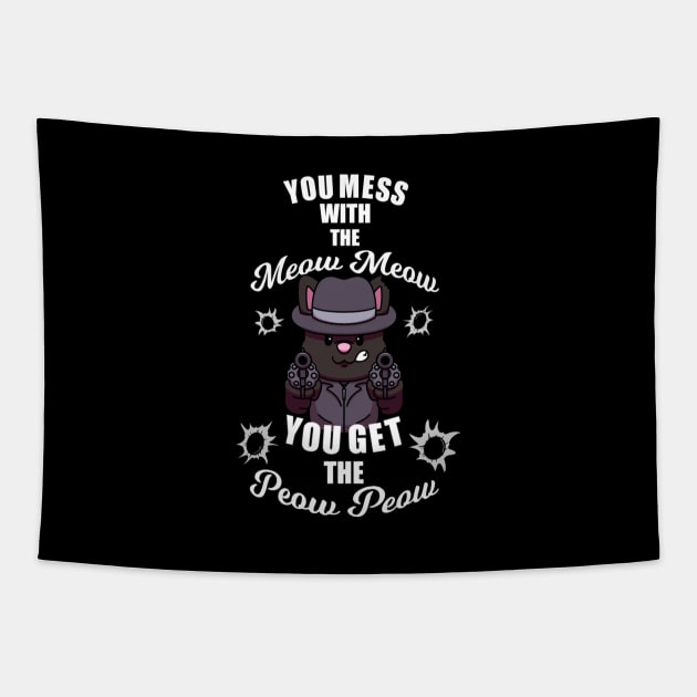 You Mess With The Meow Meow You Get The Peow Peow Tapestry by TheMaskedTooner