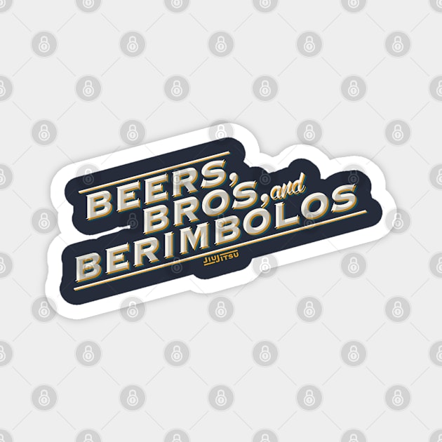 Beers, Bros, and Berimbolos Magnet by Fine-co