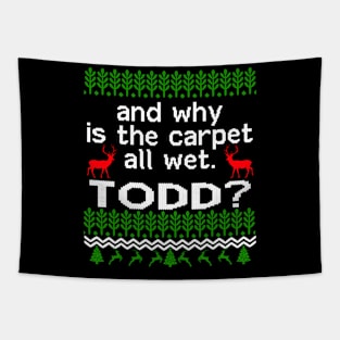 AND WHY IS THE CARPET ALL WET TODD? Tapestry