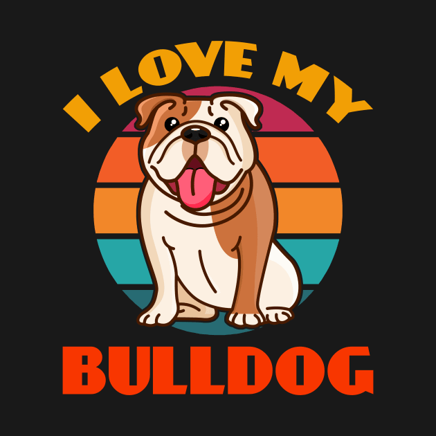 I Love My Bulldog Dog puppy Lover Cute Sunser Retro Funny by Meteor77