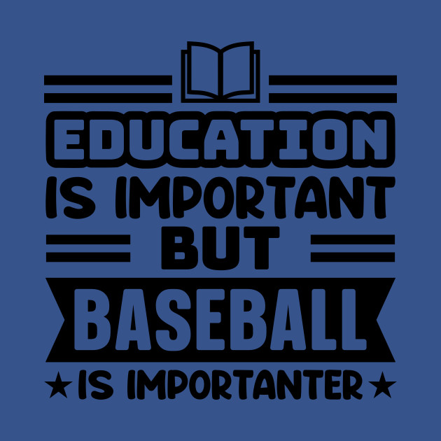 Disover Education is important, but baseball is importanter - Baseball - T-Shirt