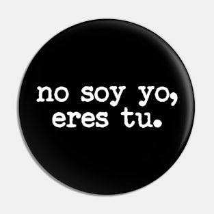 No soy yo, eres tu | Spanish Quotes in white letters | Español Pin