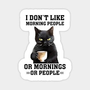 I don't like morning people or mornings or people Cat Funny Animal Quote Hilarious Sayings Humor Gift Magnet