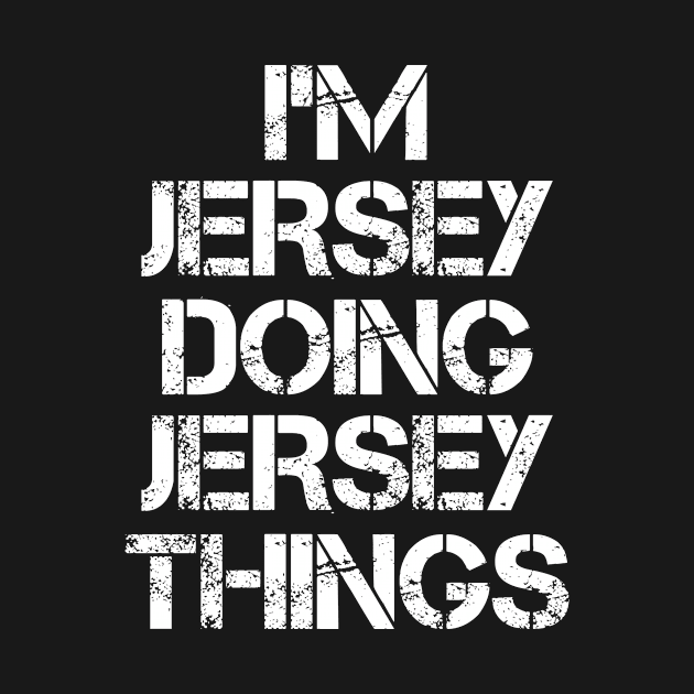 Jersey Name T Shirt - Jersey Doing Jersey Things by Skyrick1