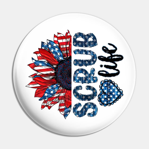 Scrub Life American Flag Sunflower Happy Independence Day Pin by Brodrick Arlette Store