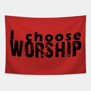 I choose worship Tapestry